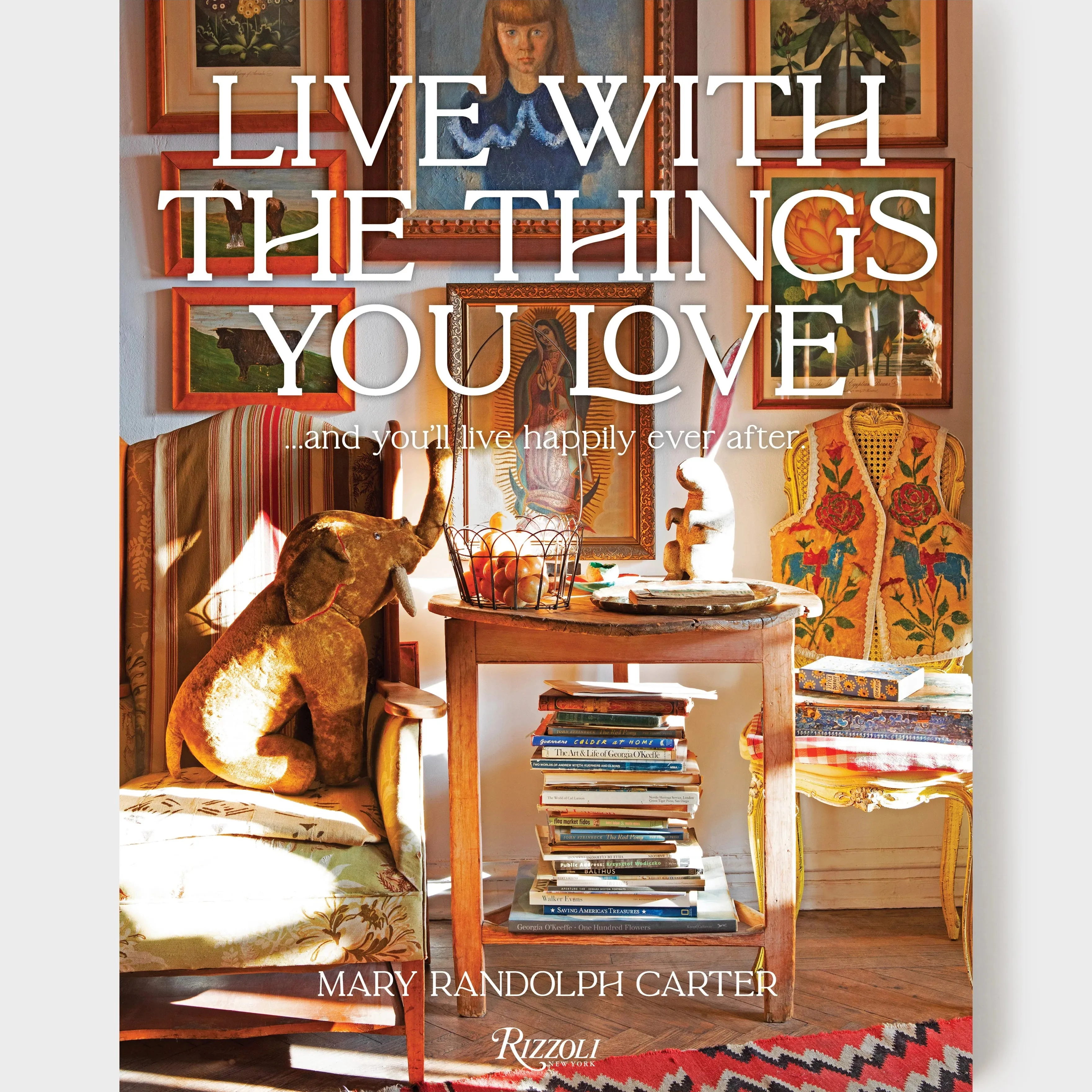 Live With the Things You Love: And You'll Live Happily Ever After