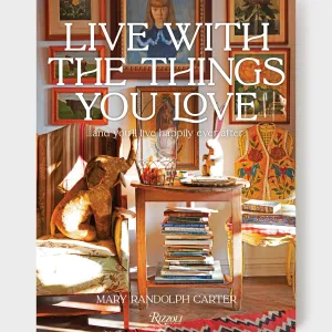 Live With the Things You Love: And You'll Live Happily Ever After